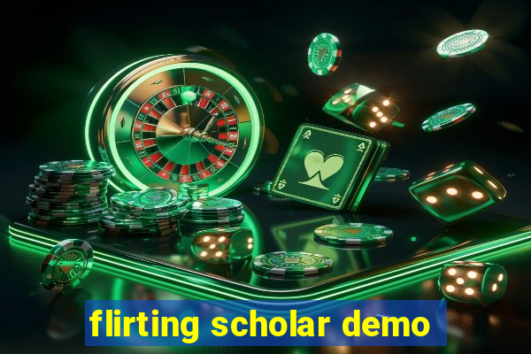 flirting scholar demo